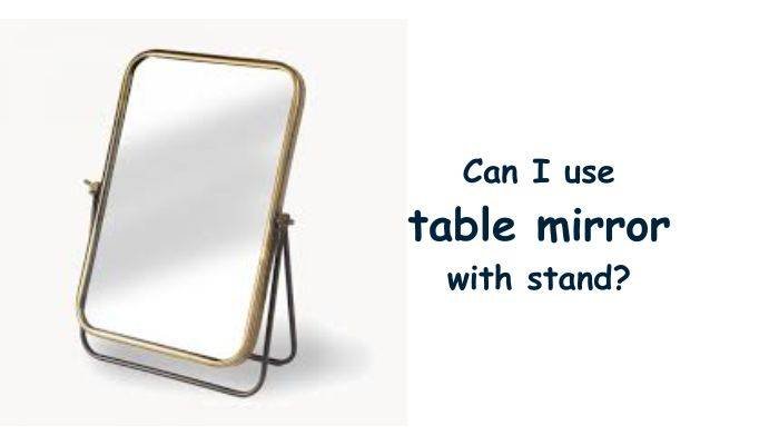 Can I use table mirror with stand