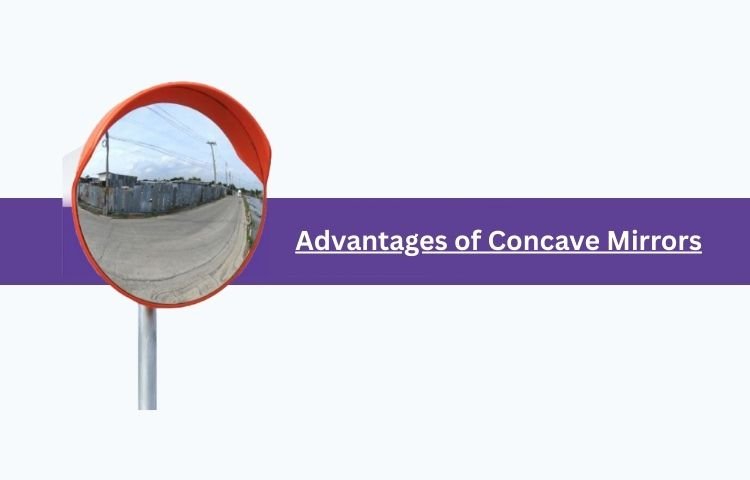 Advantages of Concave Mirrors