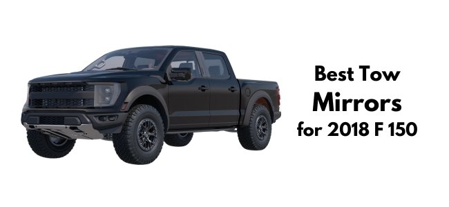 Best Tow Mirrors for 2018 F 150