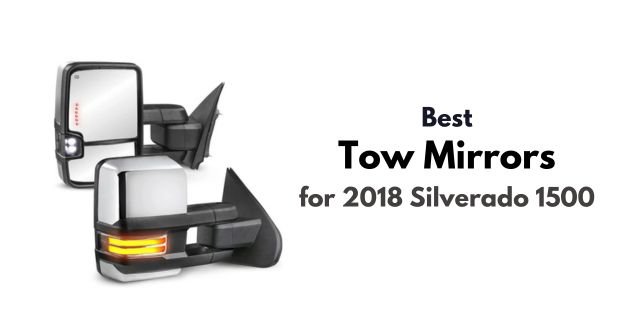 Best Tow Mirrors for 2018 Silverado 1500