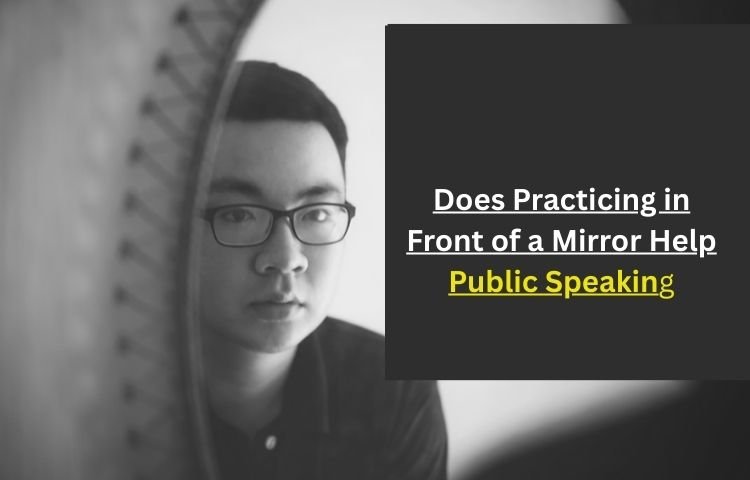 Does Practicing in Front of a Mirror Help Public Speaking