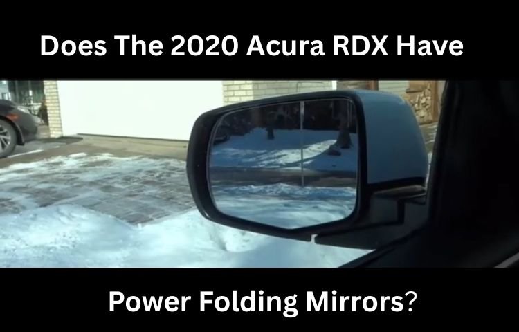 Does The 2020 Acura RDX Have Power Folding Mirrors